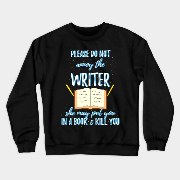 Do not annoy the writer funny quote Crewneck Sweatshirt by 4wardlabel
